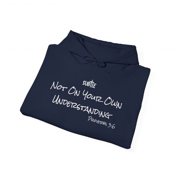 Not on Your Own Understanding by Subtle--Unisex Dark Colored Hoodie, Cozy Sweatshirt, Faith-Based Inspirational Apparel, Proverbs 3:6 - Image 48