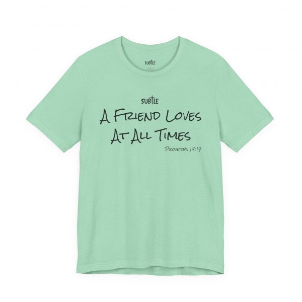 A Friend Loves at All Times by Subtle Merch--Unisex Heavy Cotton T-Shirt, Faith-Based and Inspirational, Proverbs 17:17 - Image 28