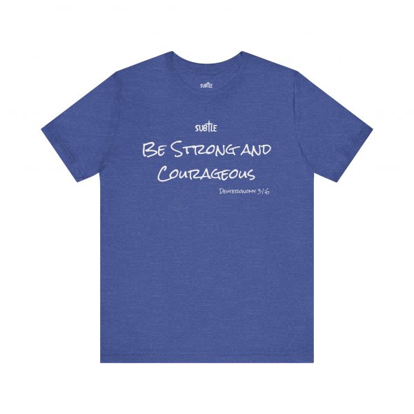 Strong & Courageous by Subtle Merch--Unisex Dark Colored Heavy Cotton T-Shirt, Faith-Based and Inspirational, Deuteronomy 31:6 - Image 29