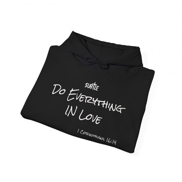 Everything In Love by Subtle--Unisex Dark Colored Hoodie, Cozy Sweatshirt, Faith-Based Inspirational Apparel, 1 Corinthians 16:14 - Image 12