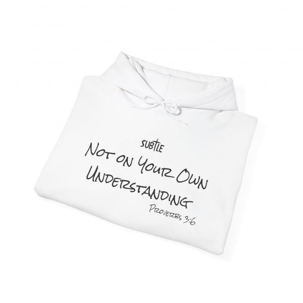Not on Your Understanding by Subtle--Unisex Hoodie, Cozy Sweatshirt, Faith-Based Inspirational Apparel, Proverbs 3:6 - Image 22