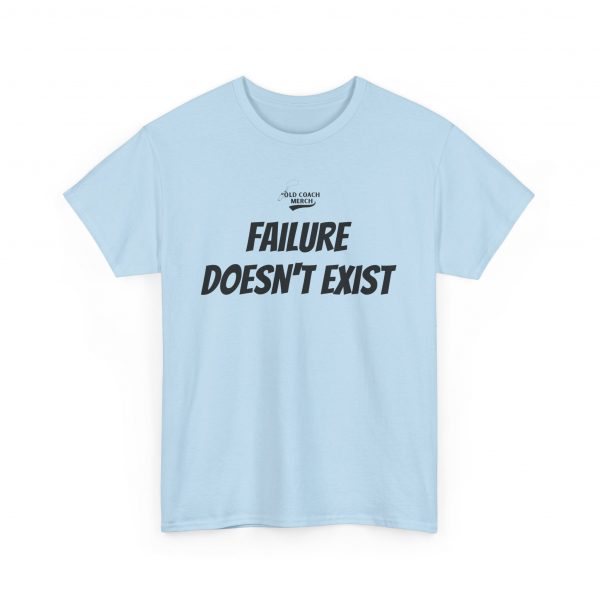 Failure Doesn't Exist Motivational T-Shirt - Image 47
