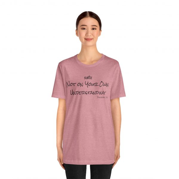 Not on Your Own Understanding by Subtle Merch--Unisex Heavy Cotton T-Shirt, Faith-Based and Inspirational, Proverbs 3:5 - Image 39