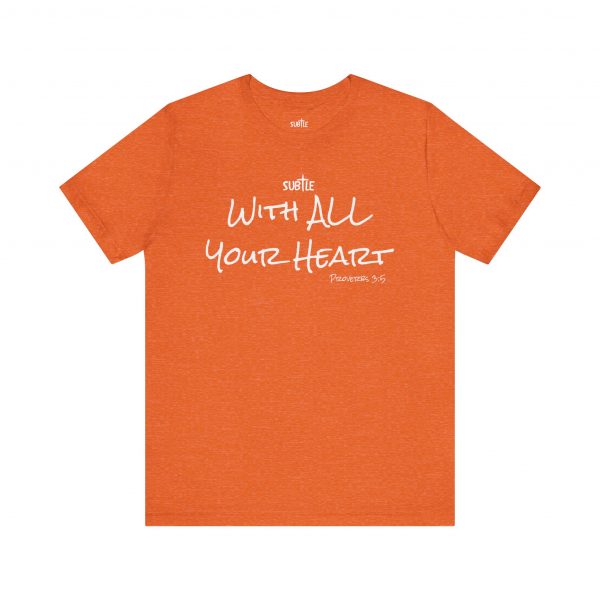 With All Your Heart by Subtle Merch--Unisex Dark Colored Heavy Cotton T-Shirt, Faith-Based and Inspirational, Proverbs 3:5 - Image 9