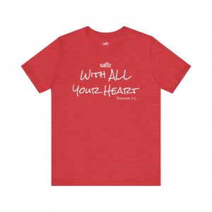 With All Your Heart by Subtle Merch--Unisex Dark Colored Heavy Cotton T-Shirt, Faith-Based and Inspirational, Proverbs 3:5