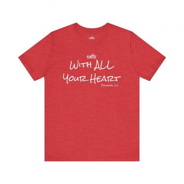 With All Your Heart by Subtle Merch--Unisex Dark Colored Heavy Cotton T-Shirt, Faith-Based and Inspirational, Proverbs 3:5