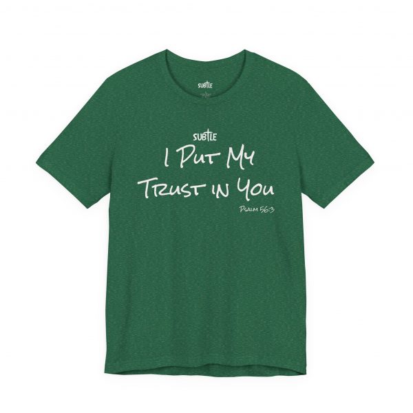 Trust In You by Subtle Merch--Unisex Dark Colored Heavy Cotton T-Shirt, Faith-Based and Inspirational, Psalm 56:3