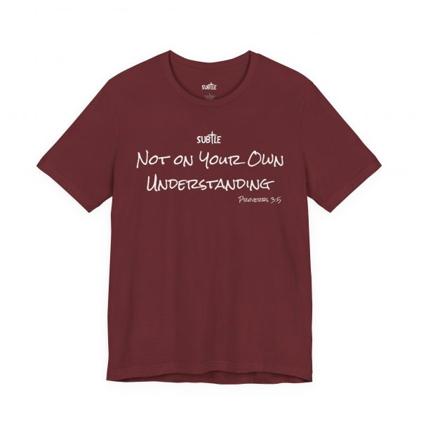 Not on Your Own Understanding by Subtle Merch--Unisex Dark Colored Heavy Cotton T-Shirt, Faith-Based and Inspirational, Proverbs 3:5 - Image 55