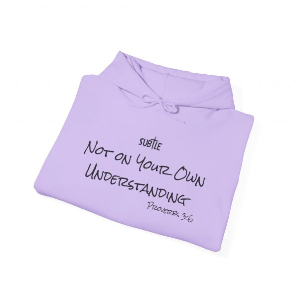Not on Your Understanding by Subtle--Unisex Hoodie, Cozy Sweatshirt, Faith-Based Inspirational Apparel, Proverbs 3:6 - Image 10